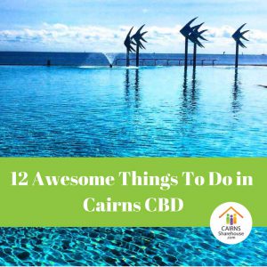 12 Awesome Things to Do in Cairns CBD