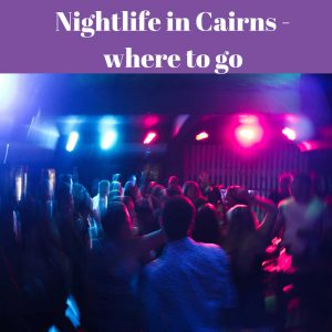 The best nightlife in Cairns – where to go